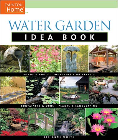 книга Water Garden Idea Book: Ponds, pools, fountains, waterfalls and more, автор: Lee Anne White